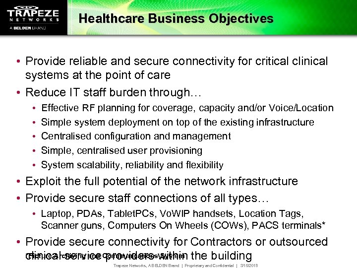 Healthcare Business Objectives • Provide reliable and secure connectivity for critical clinical systems at