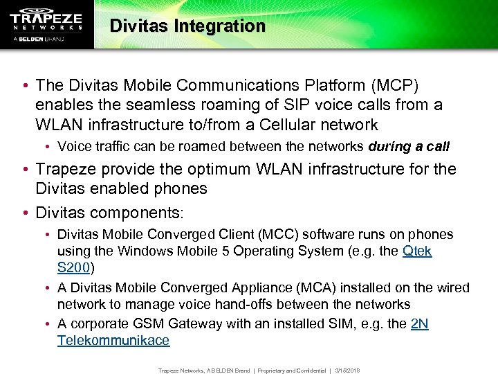 Divitas Integration • The Divitas Mobile Communications Platform (MCP) enables the seamless roaming of