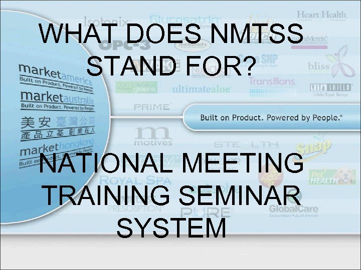 WHAT DOES NMTSS STAND FOR? NATIONAL MEETING TRAINING SEMINAR SYSTEM 