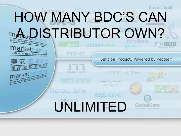 HOW MANY BDC’S CAN A DISTRIBUTOR OWN? UNLIMITED 