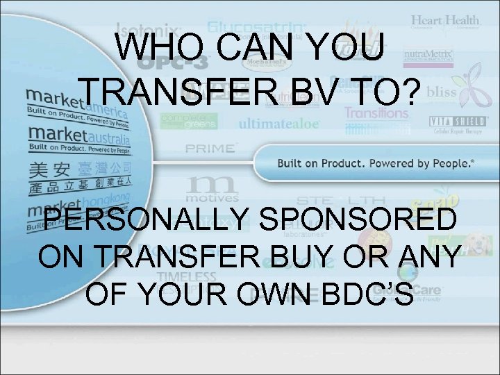 WHO CAN YOU TRANSFER BV TO? PERSONALLY SPONSORED ON TRANSFER BUY OR ANY OF