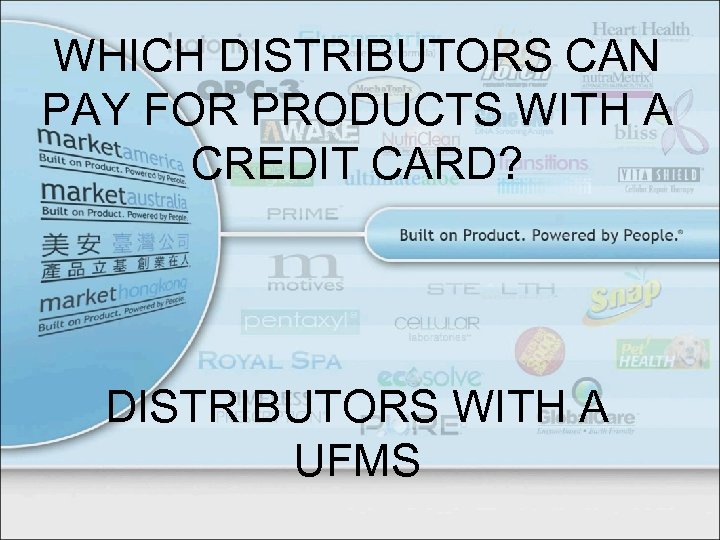 WHICH DISTRIBUTORS CAN PAY FOR PRODUCTS WITH A CREDIT CARD? DISTRIBUTORS WITH A UFMS