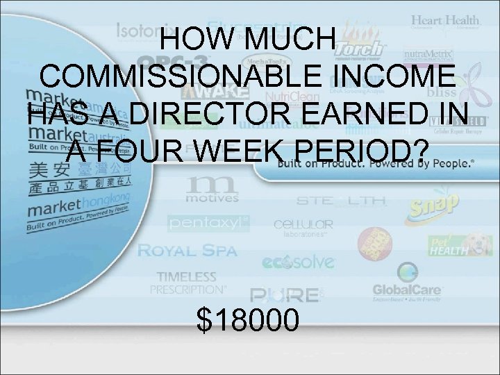 HOW MUCH COMMISSIONABLE INCOME HAS A DIRECTOR EARNED IN A FOUR WEEK PERIOD? $18000