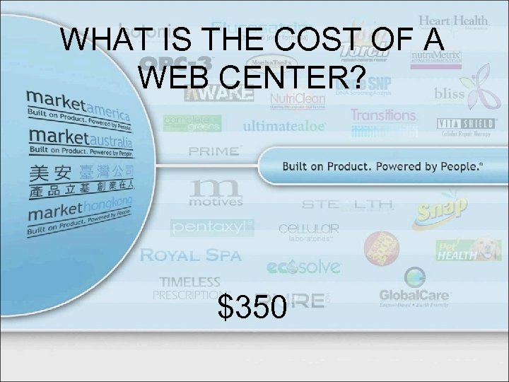WHAT IS THE COST OF A WEB CENTER? $350 
