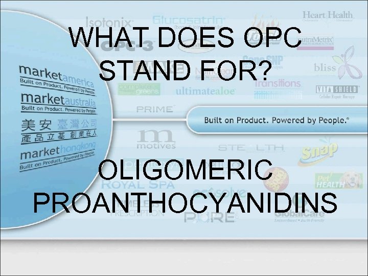 WHAT DOES OPC STAND FOR? OLIGOMERIC PROANTHOCYANIDINS 