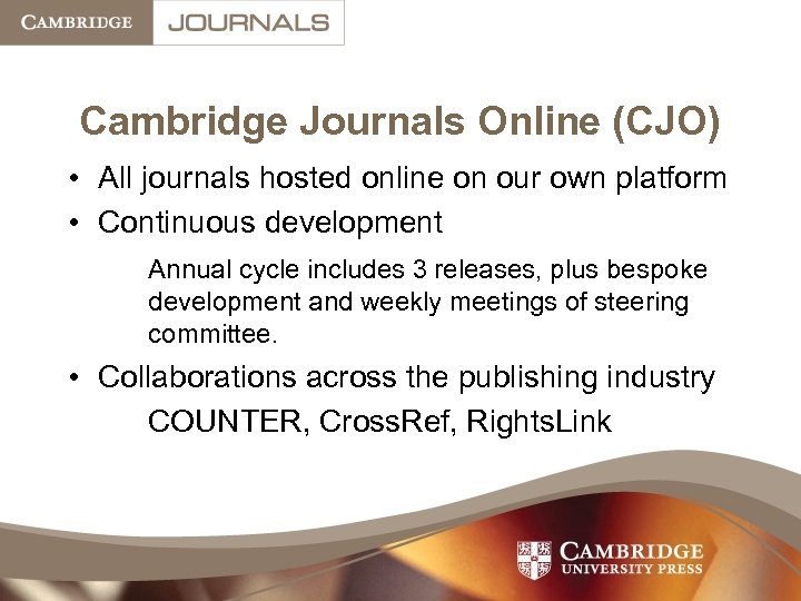 Cambridge Journals Online (CJO) • All journals hosted online on our own platform •