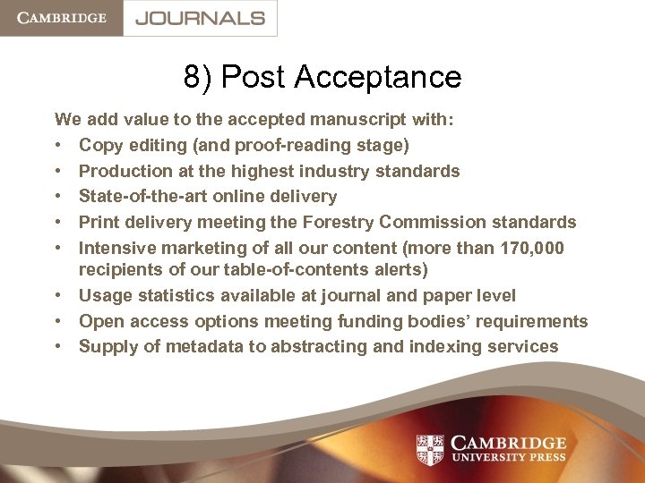 8) Post Acceptance We add value to the accepted manuscript with: • Copy editing