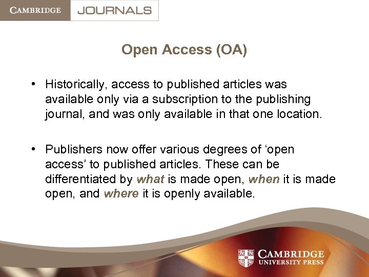 Open Access (OA) • Historically, access to published articles was available only via a