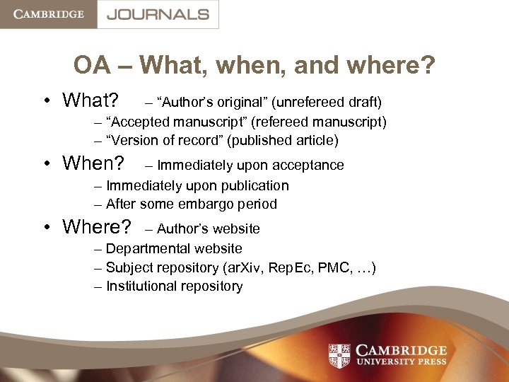 OA – What, when, and where? • What? – “Author’s original” (unrefereed draft) –