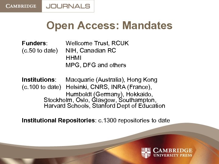 Open Access: Mandates Funders: (c. 50 to date) Wellcome Trust, RCUK NIH, Canadian RC