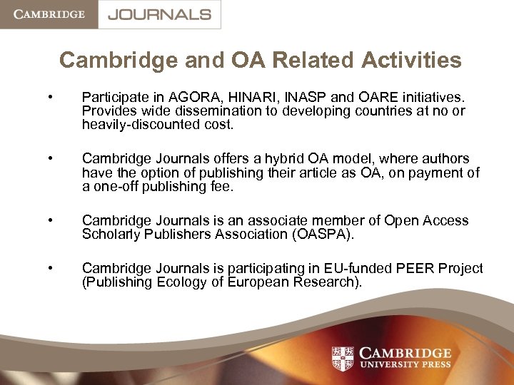 Cambridge and OA Related Activities • Participate in AGORA, HINARI, INASP and OARE initiatives.
