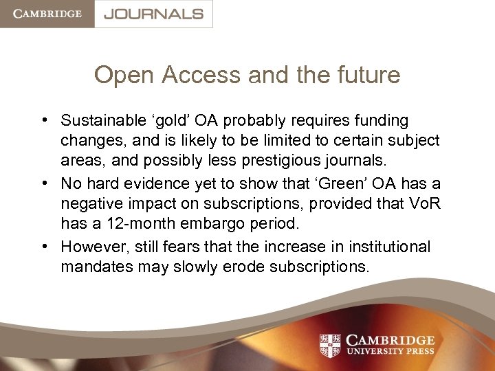 Open Access and the future • Sustainable ‘gold’ OA probably requires funding changes, and