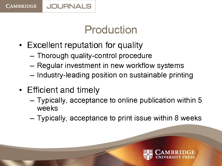 Production • Excellent reputation for quality – Thorough quality-control procedure – Regular investment in