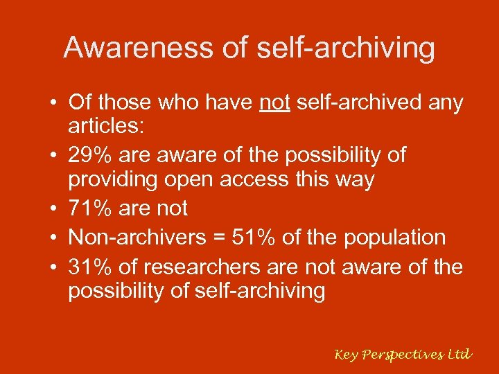 Awareness of self-archiving • Of those who have not self-archived any articles: • 29%