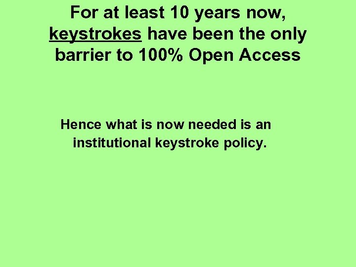 For at least 10 years now, keystrokes have been the only barrier to 100%