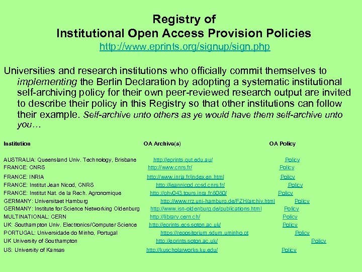 Registry of Institutional Open Access Provision Policies http: //www. eprints. org/signup/sign. php Universities and