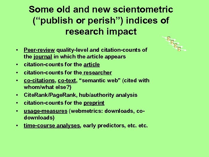 Some old and new scientometric (“publish or perish”) indices of research impact • •