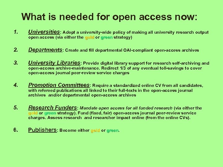 What is needed for open access now: 1. Universities: Adopt a university-wide policy of