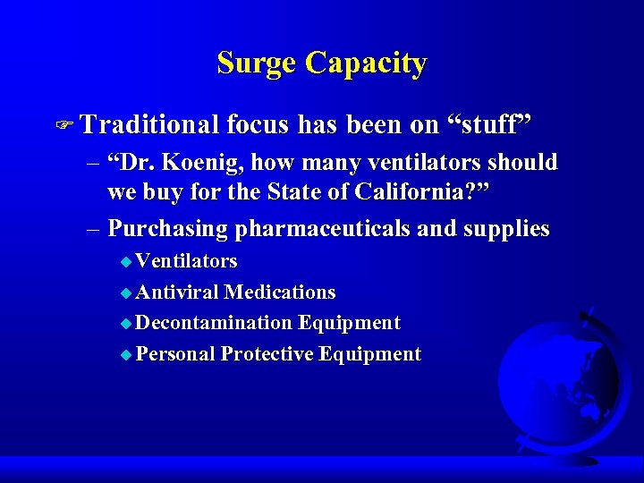 Surge Capacity F Traditional focus has been on “stuff” – “Dr. Koenig, how many