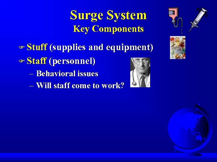 Surge System Key Components F Stuff (supplies and equipment) F Staff (personnel) – Behavioral