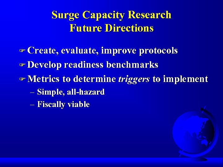 Surge Capacity Research Future Directions F Create, evaluate, improve protocols F Develop readiness benchmarks