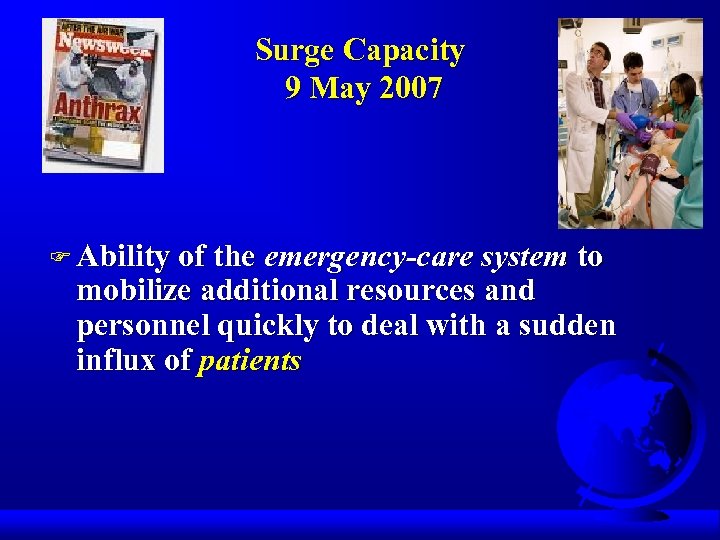 Surge Capacity 9 May 2007 F Ability of the emergency-care system to mobilize additional