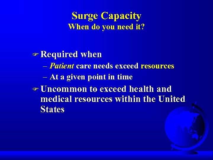 Surge Capacity When do you need it? F Required when – Patient care needs