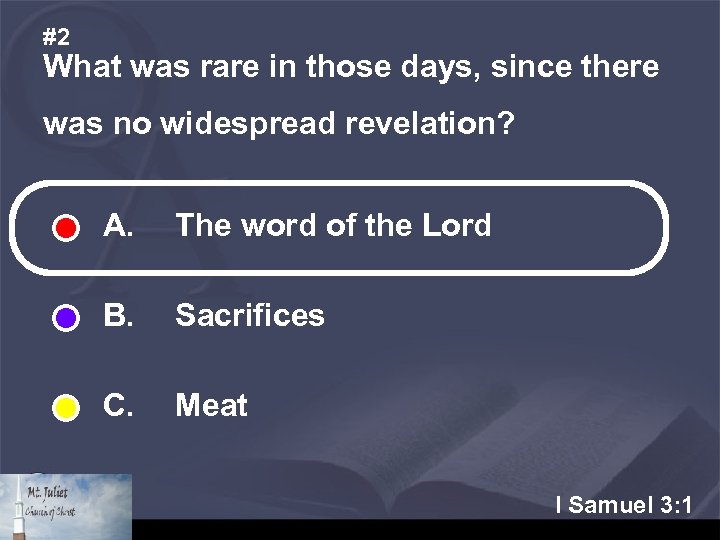#2 What was rare in those days, since there was no widespread revelation? A.