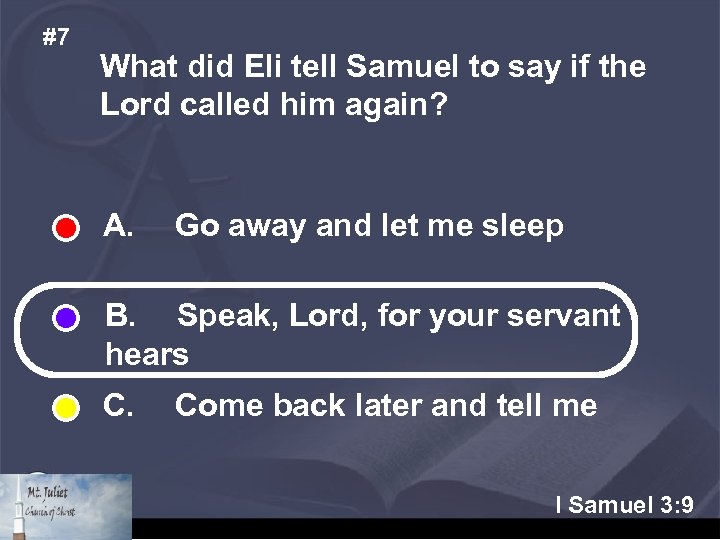 #7 What did Eli tell Samuel to say if the Lord called him again?