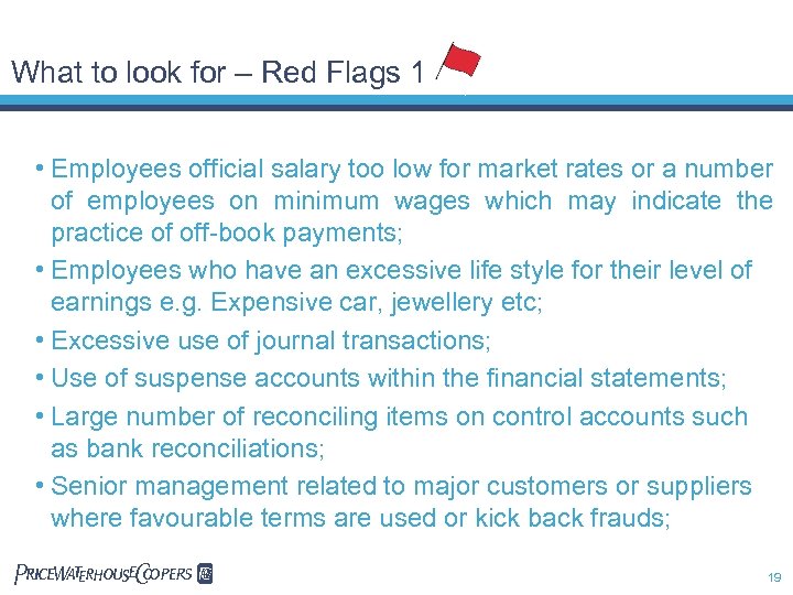 What to look for – Red Flags 1 • Employees official salary too low