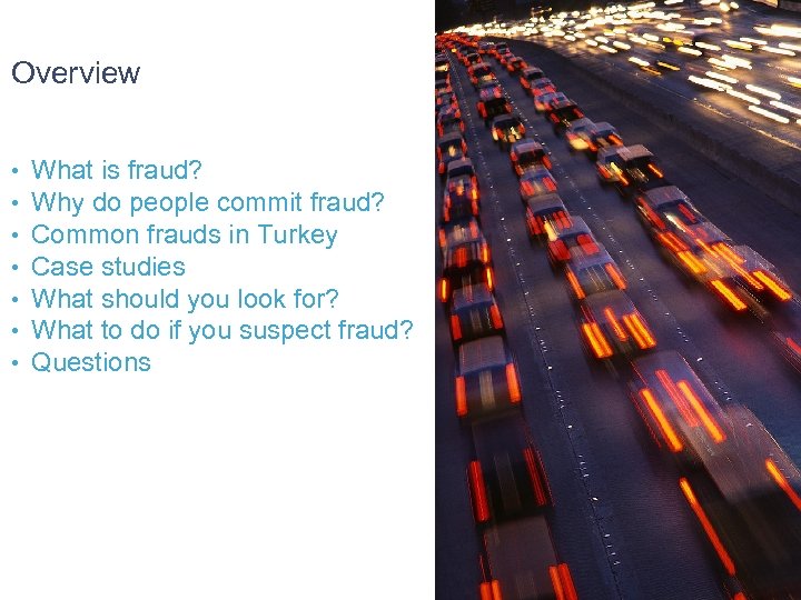 Overview • • What is fraud? Why do people commit fraud? Common frauds in