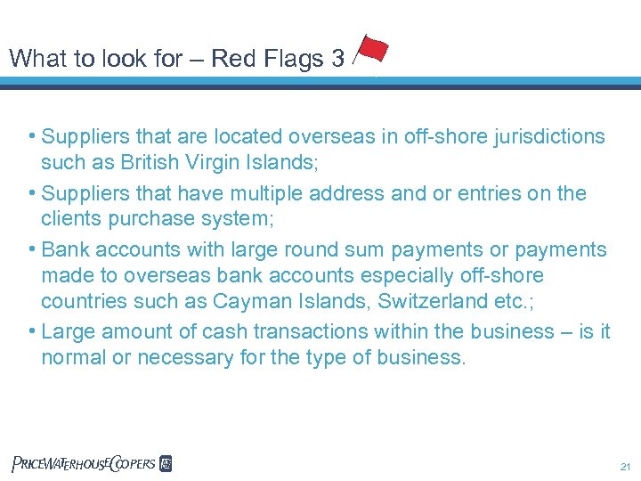 What to look for – Red Flags 3 • Suppliers that are located overseas