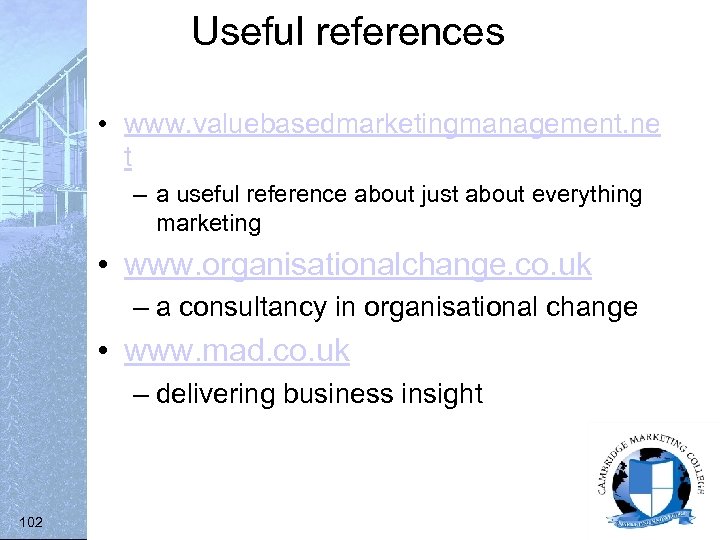 Useful references • www. valuebasedmarketingmanagement. ne t – a useful reference about just about
