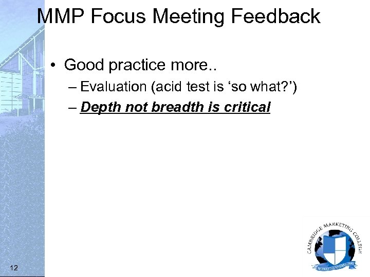 MMP Focus Meeting Feedback • Good practice more. . – Evaluation (acid test is