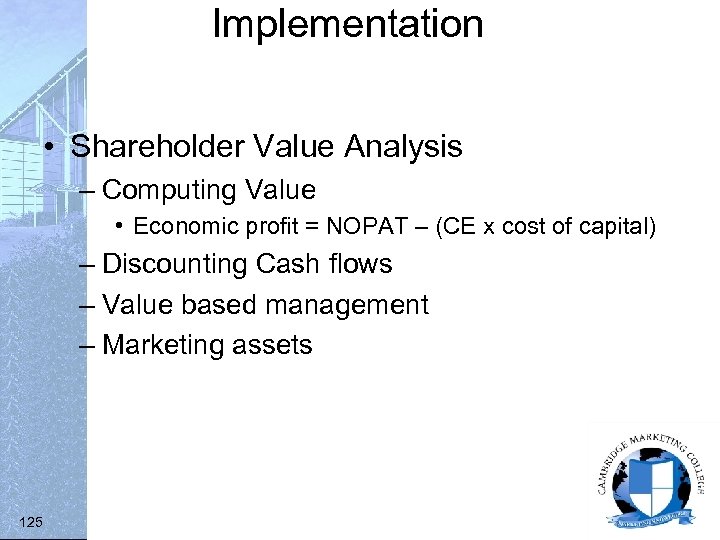 Implementation • Shareholder Value Analysis – Computing Value • Economic profit = NOPAT –