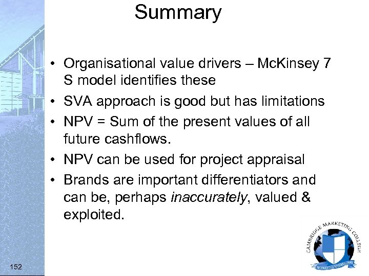Summary • Organisational value drivers – Mc. Kinsey 7 S model identifies these •
