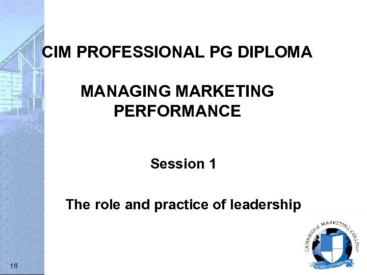 CIM PROFESSIONAL PG DIPLOMA MANAGING MARKETING PERFORMANCE Session 1 The role and practice of