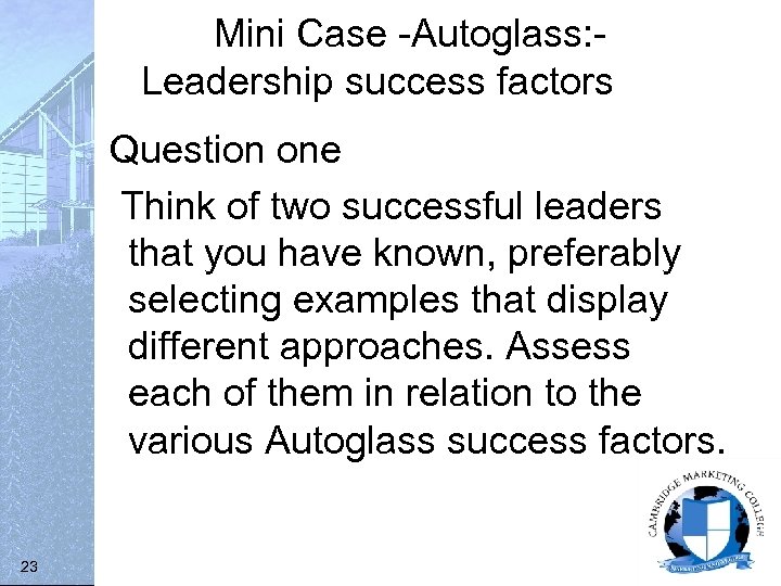 Mini Case -Autoglass: Leadership success factors Question one Think of two successful leaders that