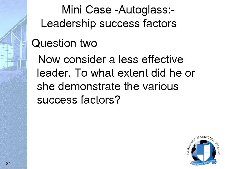 Mini Case -Autoglass: Leadership success factors Question two Now consider a less effective leader.
