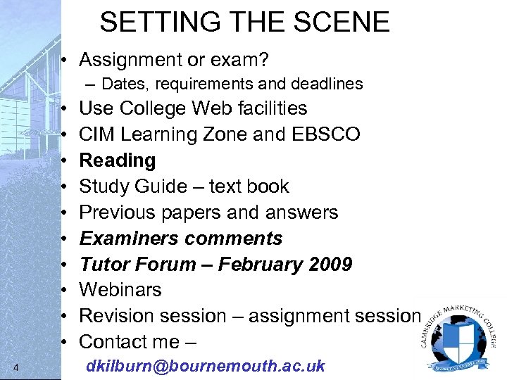 SETTING THE SCENE • Assignment or exam? – Dates, requirements and deadlines • •