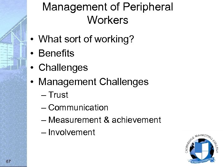 Management of Peripheral Workers • • What sort of working? Benefits Challenges Management Challenges