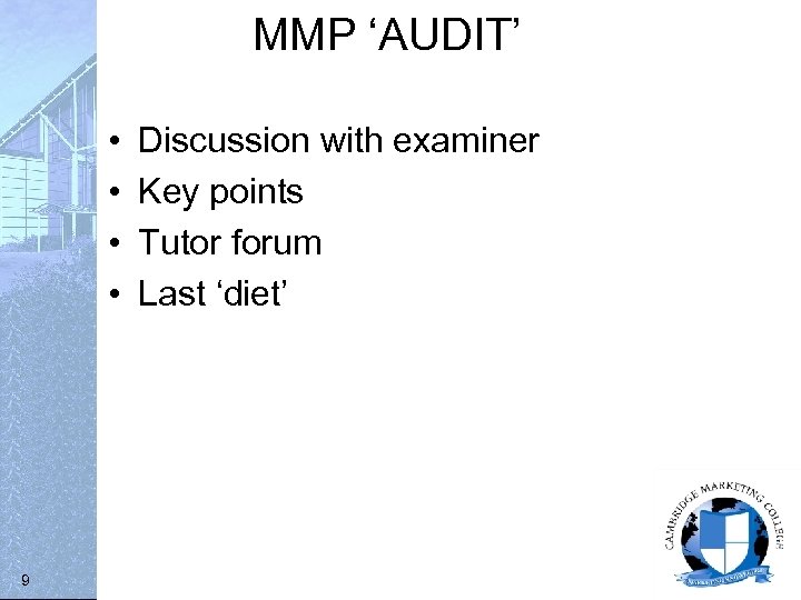 MMP ‘AUDIT’ • • 9 Discussion with examiner Key points Tutor forum Last ‘diet’