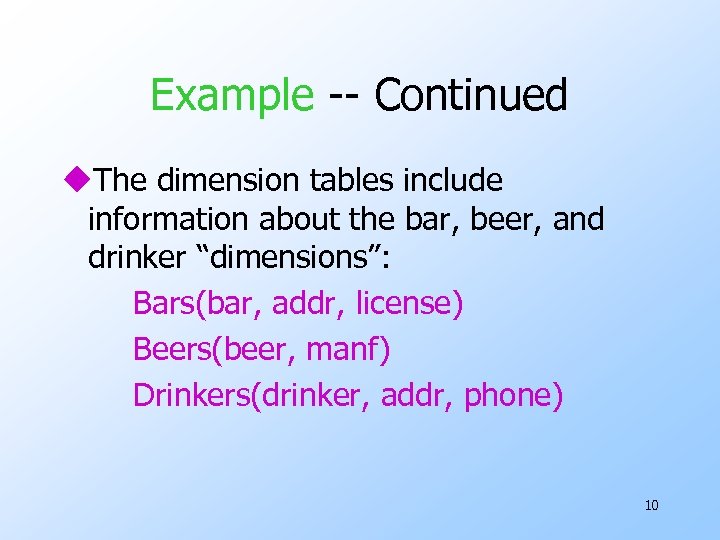 Example -- Continued u. The dimension tables include information about the bar, beer, and