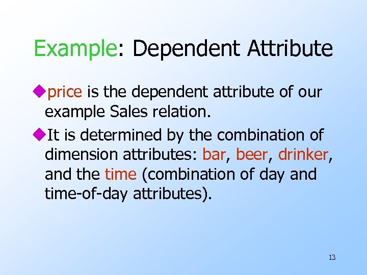Example: Dependent Attribute uprice is the dependent attribute of our example Sales relation. u.