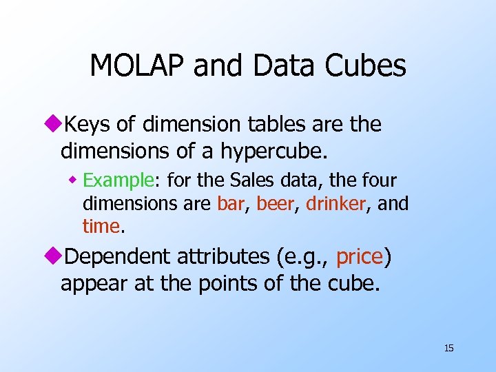 MOLAP and Data Cubes u. Keys of dimension tables are the dimensions of a