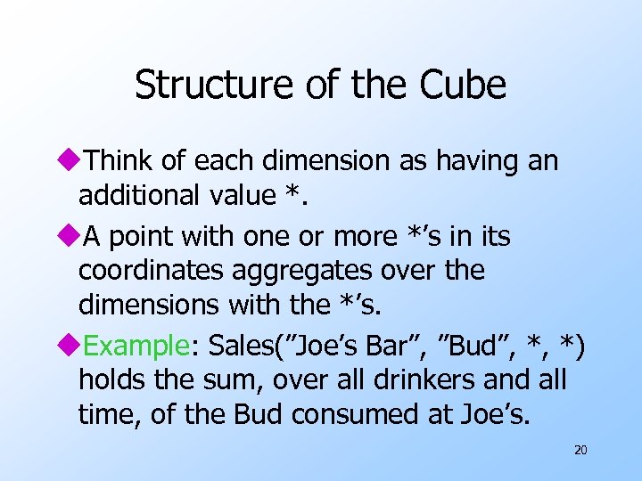 Structure of the Cube u. Think of each dimension as having an additional value