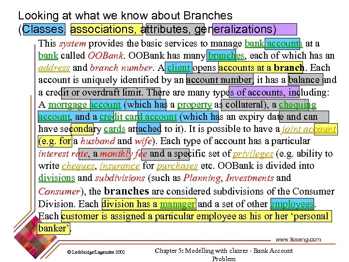 Looking at what we know about Branches (Classes, associations, attributes, generalizations) This system provides