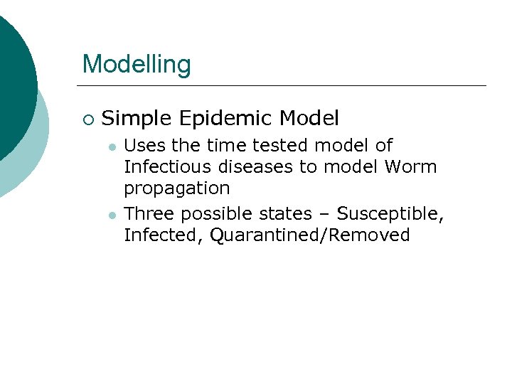 Modelling ¡ Simple Epidemic Model l l Uses the time tested model of Infectious