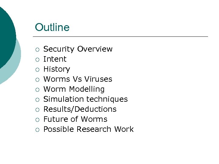 Outline ¡ ¡ ¡ ¡ ¡ Security Overview Intent History Worms Vs Viruses Worm