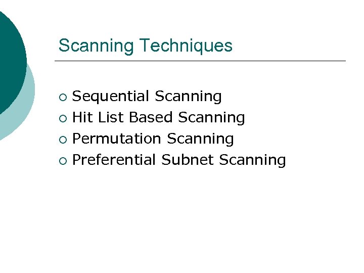 Scanning Techniques Sequential Scanning ¡ Hit List Based Scanning ¡ Permutation Scanning ¡ Preferential